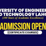 UET Lahore: Certificate Courses Session from July to September